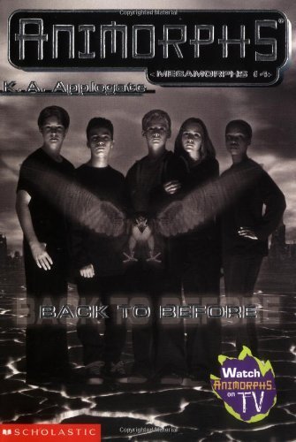 Stock image for Back To Before - Megamorphs #4 (Animorphs) for sale by Goodwill of Colorado