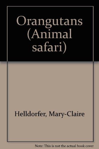 Orangutans (Animal safari) (9780439173605) by Helldorfer, Mary-Claire