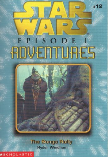 Star Wars Episode I Adventures: The Bongo Rally (Game Book, #12) (9780439174947) by Ryder Windham