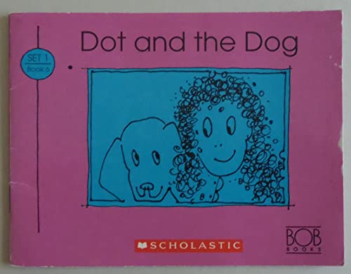 9780439175500: Dot and the Dog (Bob Books First!, Level A, Set 1, Book 6)) by bobby lynn maslen (1996-05-03)