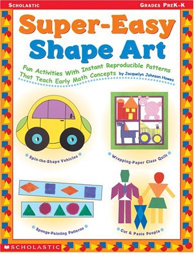 Stock image for Super-Easy Shape Art: Fun Activities with Instant Reproducible Patterns that Teach Early Math Concepts for sale by HPB Inc.