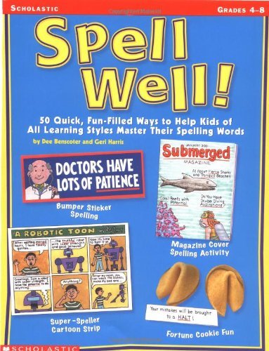 Stock image for Spell Well! : 50 Quick, Fun-Filled Ways to Help Kids of All Learning Styles Master Their Spelling Words for sale by Better World Books
