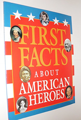 Beispielbild fr First Facts About American Heroes zum Verkauf von Wonder Book
