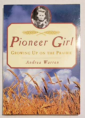 Stock image for PIONEER GIRL: GROWING UP ON THE PRAIRE (growing up on the prairie) for sale by Better World Books: West