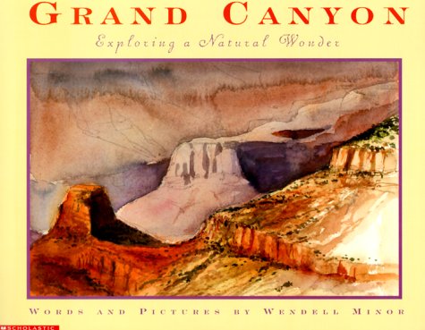 Grand Canyon: Exploring a Natural Wonder (9780439192781) by Minor, Wendell