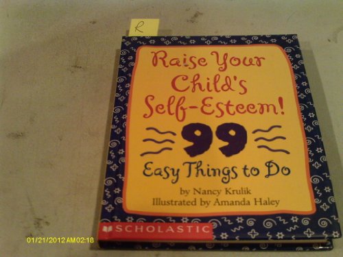 Imagen de archivo de Raise Your Child's Self-Esteem!: 99 Easy Things to Do a la venta por SecondSale