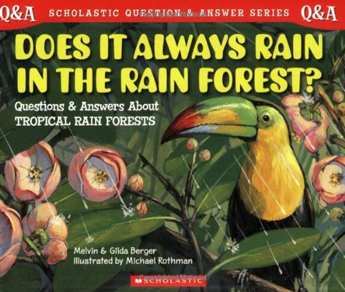 9780439193832: Does It Always Rain in the Rain Forest?: Questions and Answers About Tropical Rain Forests (Scholastic Question and Answer Series)
