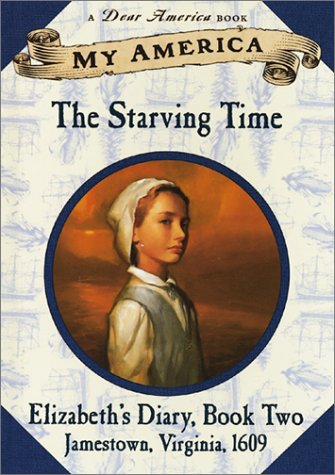 Stock image for My America: The Starving Time: Elizabeth's Jamestown Colony Diary, Book Two for sale by Gulf Coast Books