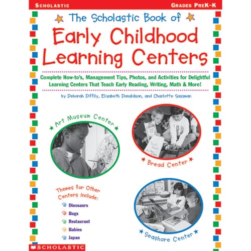 Stock image for The Scholatic Book of Early Childhood Learning Centers : Complete How-To's, Management Tips, Photos and Activities for Delightful Learning Centers That Teach Early Reading, Writing, Math and More! for sale by Better World Books