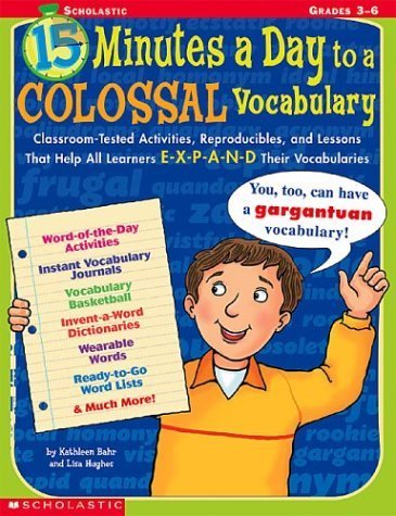 9780439205764: 15 Minutes a Day to a Colossal Vocabulary: Classroom-Tested Activities, Reproducibles, and Lessons That Help All Learners Expand Their Vocabularies