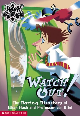 Stock image for Watch Out! The Daring Disasters Of Ethan Flask (Mad Science) for sale by Once Upon A Time Books