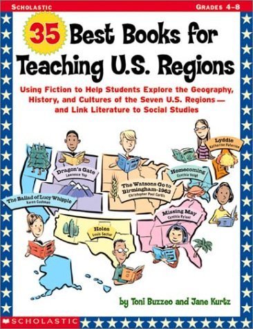Stock image for 35 Best Books for Teaching U. S. Regions : Using Fiction to Help Students Explore the Geography, History and Cultures of the Seven U. S. Regions - And Link Literature to Social Studies, Grades 4-8 for sale by Better World Books