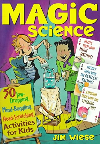 9780439209137: [Magic Science: 50 Jaw-dropping, Mind-boggling, Head-scratching Activities for Kids] [by: Jim Wiese]