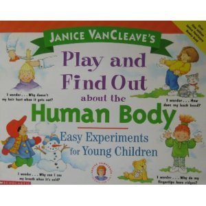 Imagen de archivo de Janice VanCleave's play and find out about the human body: Easy experiments for young children (Janice VanCleave science for fun) a la venta por HPB-Emerald