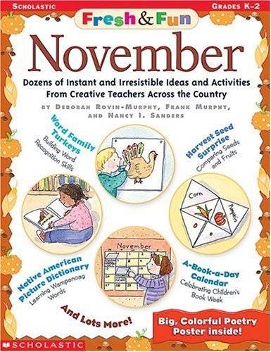 Fresh & Fun: November: Dozens of Instant and Irresistible Ideas and Activities From Creative Teachers Across the Country (9780439215732) by Rovin-Murphy, Deborah; Murphy, Frank; Sanders, Nancy I.