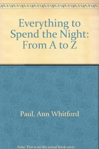 Beispielbild fr Everything to Spend the Night: From A to Z zum Verkauf von Once Upon A Time Books