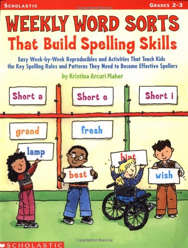 Imagen de archivo de Weekly Word Sorts That Build Spelling Skills : Easy Week-By-Week Reproducibles and Activities That Teach Kids the Key Spelling Rules and Patterns They Need to Become Effective Spellers a la venta por BookHolders