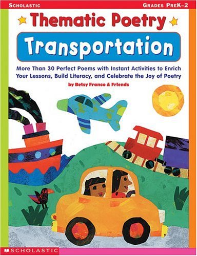 Beispielbild fr Thematic Poetry: Transportation: More than 30 Perfect Poems with Instant Activities to Enrich Your Lessons, Build Literacy, and Celebrate the Joy of Poetry zum Verkauf von Wonder Book