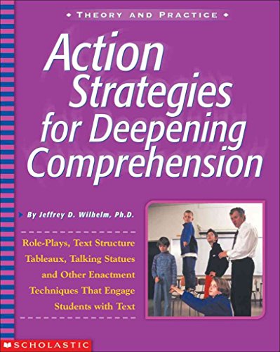 Beispielbild fr Action Strategies For Deepening Comprehension: Role Plays, Text-Structure Tableaux, Talking Statues, and Other Enactment Techniques That Engage Students with Text (Action Strategies for Readers) zum Verkauf von Wonder Book