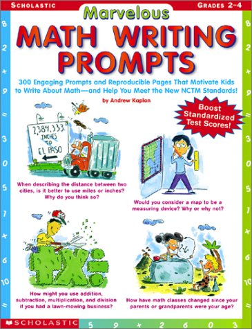 Beispielbild fr Marvelous Math Writing Prompts : 300 Engaging Prompts and Reproducible Pages That Motivate Kids to Write about Math - And Help You Meet the New NCTM Standards! zum Verkauf von Better World Books