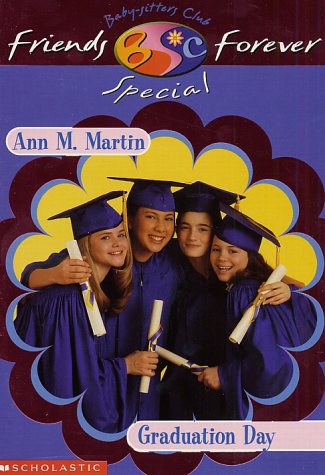 Graduation Day (BABY-SITTERS CLUB FRIENDS FOREVER SUPER SPECIAL) (9780439219181) by Martin, Ann M.