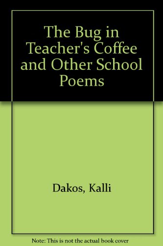 Stock image for The Bug in Teacher's Coffee and Other School Poems for sale by Better World Books