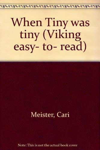 When Tiny was tiny (Viking easy- to- read) (9780439222013) by Meister, Cari