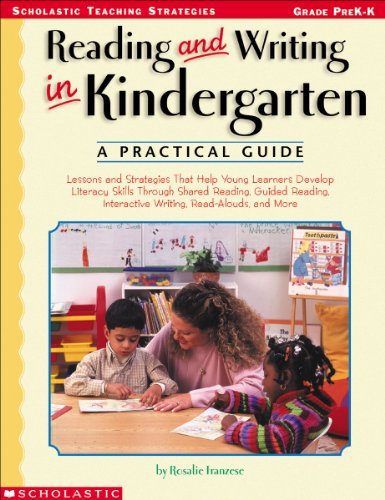 Stock image for Reading and Writing in Kindergarten : Lessons and Strategies That Help Young Learners Develop Literacy Skills Through Shared Reading, Guided Reading, Interactive Writing, Read-Alouds, and More for sale by Better World Books