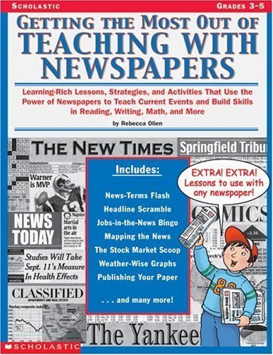 Stock image for Getting the Most Out of Teaching With Newspapers: Learning-Rich Lessons, Strategies, and Activities That Use the Power of Newspapers to Teach Current . Skills in Reading, Writing, Math, and More for sale by Wonder Book