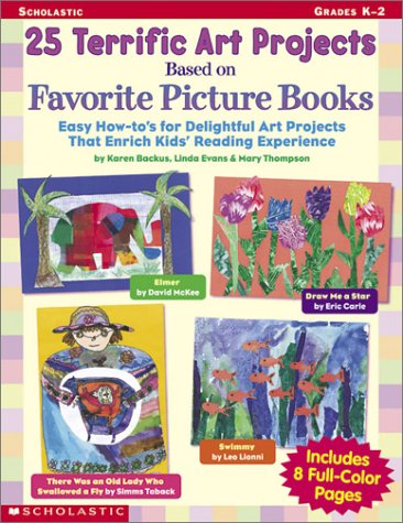 Stock image for 25 Terrific Art Projects Based on Favorite Picture Books: Easy How-To's for Delightful Art Projects That Enrich Kids' Reading Experience (Scholastic Professional Books) for sale by Your Online Bookstore