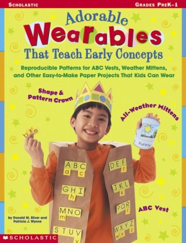 Stock image for Adorable Wearables That Teach Early Concepts : Reproducible Patterns for ABC Vests, Weather Mittens, and Other Easy-to-Make Paper Projects That Kids Can Wear for sale by Better World Books