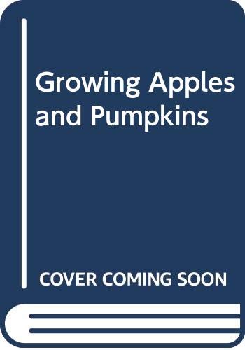 Beispielbild fr Growing Apples and Pumpkins zum Verkauf von Better World Books