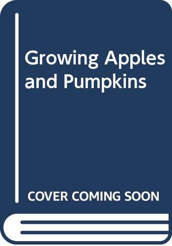 Stock image for Growing Apples and Pumpkins for sale by Better World Books