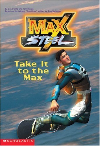 Stock image for Take It To The Max (Max Steel) for sale by Once Upon A Time Books