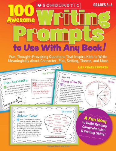 Beispielbild fr 100 Awesome Writing Prompts To Use with Any Book!: Fun, Thought-provoking Questions That Inspire Kids to Write Meaningfully About Character, Plot, Setting, Theme and More zum Verkauf von Wonder Book