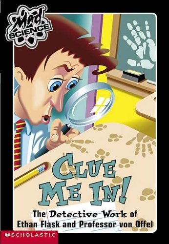 Stock image for Clue Me In! : The Detective Work of Ethan Flask and Professor Von Offel for sale by Better World Books