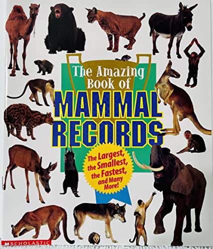 9780439228763: The amazing book of mammal records: The largest, the smallest, the fastest, and many more!