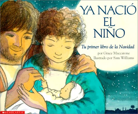 9780439228985: Ya Nacio El Nino/A child was born: Tu Primer Libro De LA Navidad/Your first Christmas book