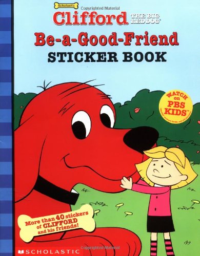 9780439229456: Be-A-Good-Friend Sticker Book (Clifford the Big Red Dog)