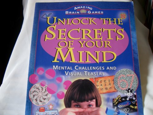 Stock image for Unlock the secrets of your mind: Mental challenges and visual teasers (Amazing brain games) for sale by Wonder Book