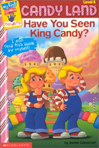 Imagen de archivo de Have You Seen King Candy? (My First Games Readers (Scholastic)) (My First Books (Scholastic)) a la venta por SecondSale