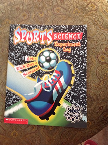 9780439235839: SPORTS SCIENCE EXPERIMENT LOG GET A KICK OUT OF SCIENCE (MAD SCIENCE)