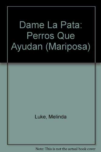 Stock image for Dame La Pata: Perros Que Ayudan (Mariposa) (Spanish Edition) for sale by mountain