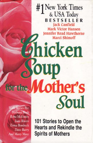 Beispielbild fr Chicken Soup for the Mother's Soul : 101 Stories to Open the Hearts and Rekindle the Spirits of Mothers zum Verkauf von Better World Books