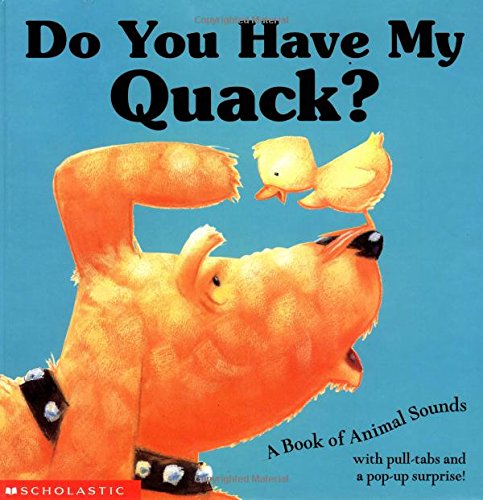 9780439240857: Do You Have My Quack?: A Book of Animal Sounds With Pull-Tabs and a Pop-Up Surprise