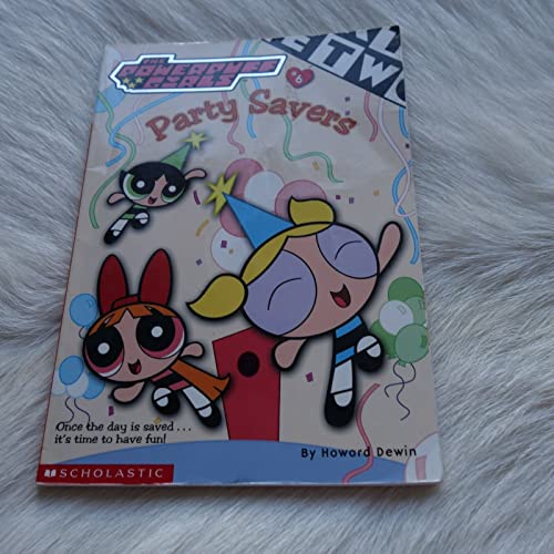 Stock image for Powerpuff Girls Chapter Book #06: Party Savers (Powerpuff Girls, Chaper Book) for sale by Gulf Coast Books
