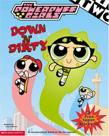 Stock image for Powerpuff Girls: Down 'n' Dirty for sale by Once Upon A Time Books