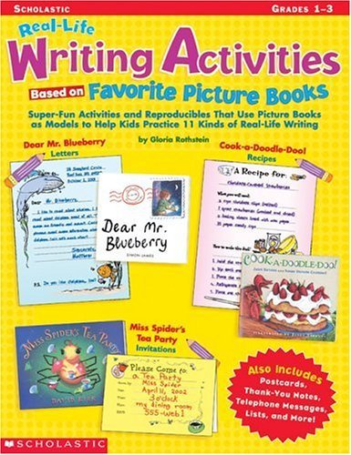 Stock image for Real-Life Writing Activities Based on Favorite Picture Books: Super-Fun Activities and Reproducibles that Use Picture Books as Models to Help Kids Practice 11 Kinds of Real-Life Writing for sale by SecondSale