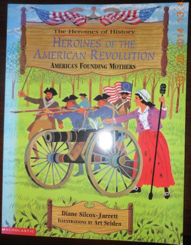 Beispielbild fr Heroines of History: Heroines of the American Revolution, America's Founding Mothers zum Verkauf von Better World Books