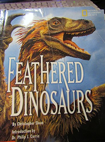 9780439262828: Feathered Dinosaurs (National Geographic Society)